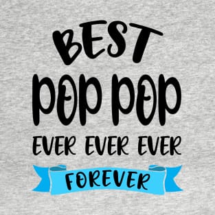 Best Pop Pop Ever Forever Shirt Fathers Day Gift Papa Birthday T-Shirt